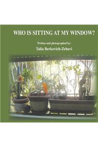 Who is sitting at my Window?