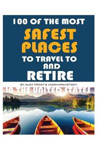 100 of the Most Safest Places to Travel to and Retire In the United States