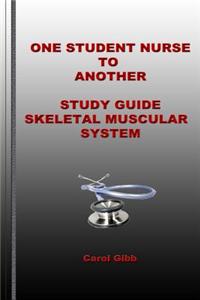 One Student Nurse to Another Study Guide Skeletal Muscular System