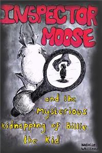 Inspector Moose and the Mysterious Kidnapping of Billie the Kid