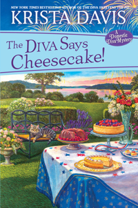 Diva Says Cheesecake!: A Delicious Culinary Cozy Mystery with Recipes