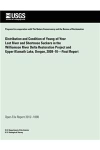Distribution and Condition of Young-of-Year Lost River and Shortnose Suckers in the Williamson River Delta Restoration Project and Upper Klamath Lake, Oregon, 2008?10?Final Report