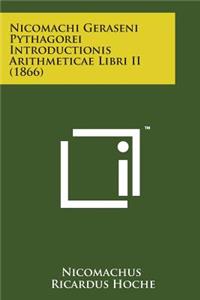 Nicomachi Geraseni Pythagorei Introductionis Arithmeticae Libri II (1866)
