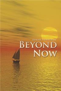 Beyond Now