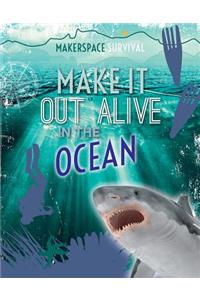 Make It Out Alive in the Ocean