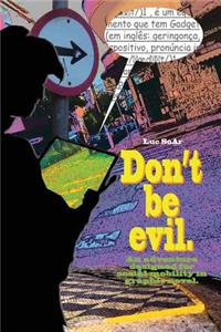 Don't Be Evil.: An Adventure Designed for Mobility Graphic Novel.