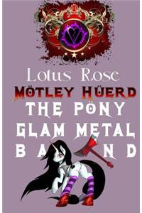 Mötley Hüerd, the Pony Glam Metal Band