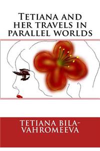 Tetiana and her travels in parallel worlds
