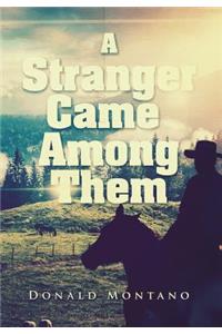 Stranger Came Among Them