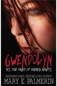 Gwendolyn vs. the Band of Barren Hearts