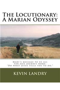 The Locutionary: A Marian Odyssey: Mary's Message to Us All for Our Journey Home: 