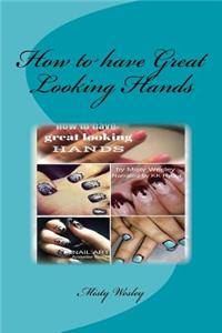 How to have Great Looking Hands