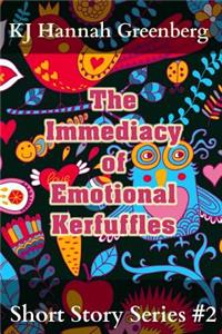 The Immediacy of Emotional Kerfuffles