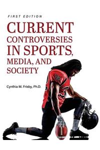 Current Controversies in Sports, Media, and Society