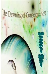 Dawning of Consciousness