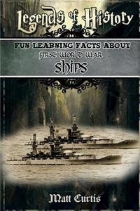 Legends of History: Fun Learning Facts about First World War Ships: Illustrated Fun Learning for Kids