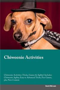 Chiweenie Activities Chiweenie Activities (Tricks, Games & Agility) Includes: Chiweenie Agility, Easy to Advanced Tricks, Fun Games, Plus New Content
