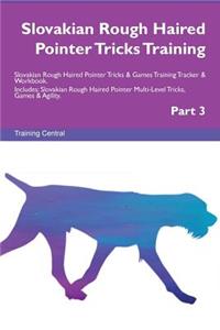 Slovakian Rough Haired Pointer Tricks Training Slovakian Rough Haired Pointer Tricks & Games Training Tracker & Workbook. Includes: Slovakian Rough Haired Pointer Multi-Level Tricks, Games & Agility. Part 3