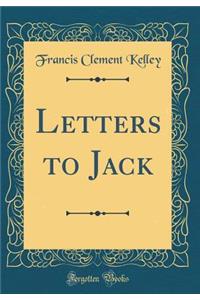 Letters to Jack (Classic Reprint)