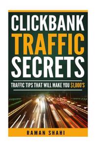 Make Money Online: Clickbank Traffic Secrets: Make Money Online, Clickbank, Affiliate Marketing