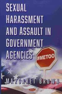 Sexual Harassment and Assault in Government Agencies