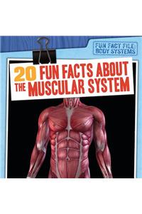 20 Fun Facts about the Muscular System