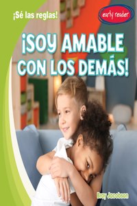 ¡Soy Amable Con Los Demás! (I Am Kind to Others!)