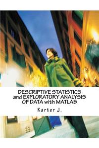 Descriptive Statistics and Exploratory Analysis of Data with MATLAB