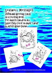 Seashell Messages 20Blank Greeting Cards in a Coloring Book For Adults Children All Super Easy Color in under 1 hour by Artist Grace Divine