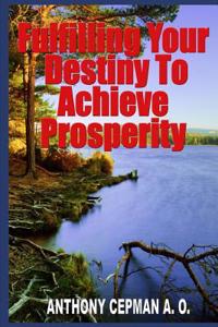 Fulfilling Your Destiny to Achieve Prosperity
