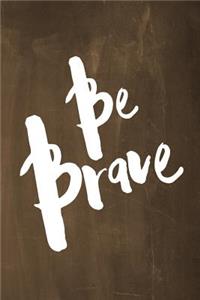 Chalkboard Journal - Be Series - Be Brave (Brown)