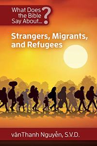 What Does the Bible Say about Strangers, Migrants and Refugees