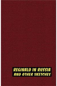 Reginald in Russia and Other Sketches