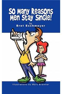 So Many Reasons Men Stay Single!