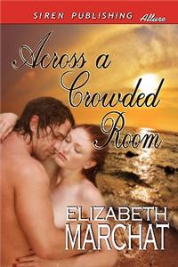 Across a Crowded Room (Siren Publishing Allure)