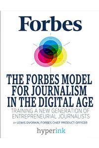 The Forbes Model For Journalism In The Digital Age