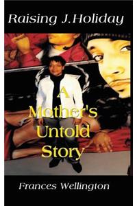 Raising J. Holiday, a Mother's Untold Story