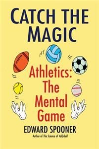 Catch the Magic: Athletics the Mental Game