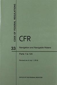 Code of Federal Regulations Title 33, Navigation and Navigable Waters, Parts 1-124, 2018