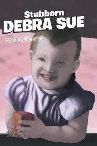 Stubborn Debra Sue