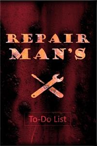 REPAIR MAN'S To Do List
