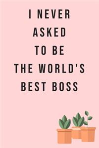 I never asked to be the World's Best Boss