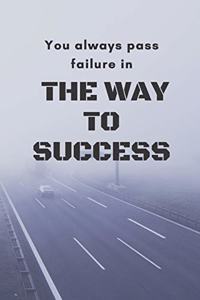 YOU ALWAYS PASS IN THE FAILURE IN THE WAY TO SUCCESS pofessionel notebook gift MOTIVATIONAL NOTE
