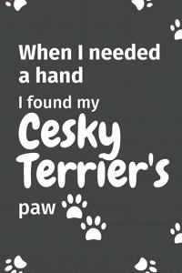 When I needed a hand, I found my Cesky Terrier's paw