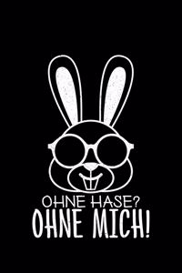 Ohne Hase? Ohne Mich!