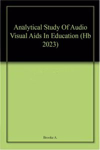 Analytical Study Of Audio Visual Aids In Education (Hb 2023)