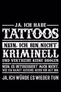 Ja Ich Habe Tattoos Nein Ich Bin Nicht Kriminell Und Vertreibe Keine Drogen
