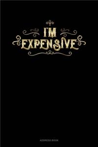 I'm Expensive