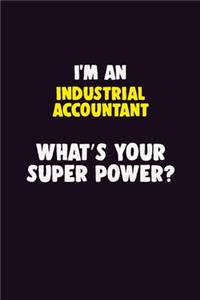 I'M An Industrial Accountant, What's Your Super Power?