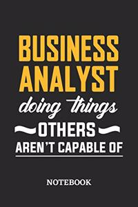Business Analyst Doing Things Others Aren't Capable of Notebook